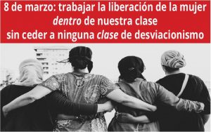 8 de marzo trabajar la liberación de la mujer dentro de nuestra clase