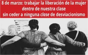 8 de marzo trabajar la liberación de la mujer dentro de nuestra clase